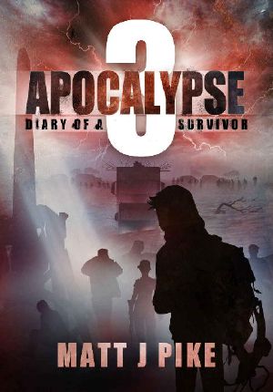 [Apocalypse: Diary of a Survivor 03] • Diary of a Survivor 3 · Apocalypse